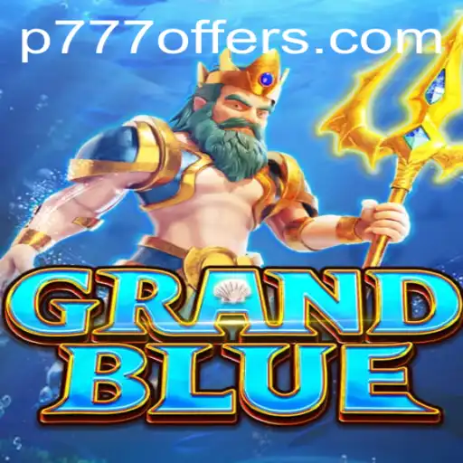 GRANDBLUE Unveils Innovative Gameplay with p777