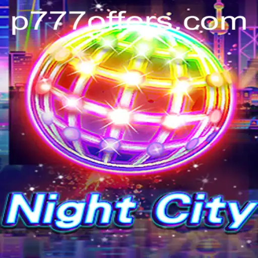 Discover the Thrilling World of NightCity: An In-Depth Guide with p777 Threads